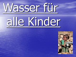 Wasser für alle Kinder