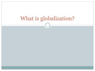 What is globalization?