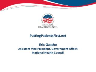 PuttingPatientsFirst Eric Gascho Assistant Vice President, Government Affairs