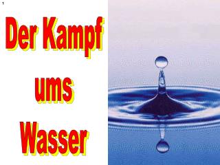 Der Kampf ums Wasser