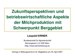 Leopold KIRNER Bundesanstalt für Agrarwirtschaft Marxergasse 2, A-1030 Wien