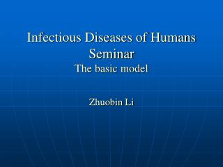 Infectious Diseases of Humans Seminar The basic model