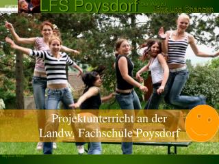 Projektunterricht an der Landw. Fachschule Poysdorf