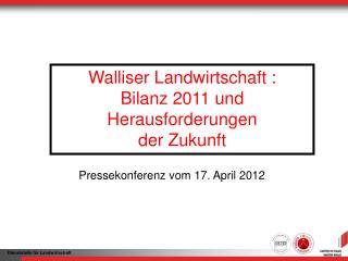 Walliser Landwirtschaft : Bilanz 2011 und Herausforderungen der Zukunft