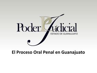 El Proceso Oral Penal en Guanajuato
