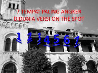 7 TEMPAT PALING ANGKER DIDUNIA VERSI ON THE SPOT