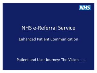 NHS e-Referral Service Enhanced P atient Communication