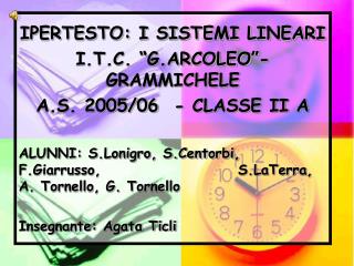 IPERTESTO: I SISTEMI LINEARI I.T.C. “G.ARCOLEO”- GRAMMICHELE A.S. 2005/06 - CLASSE II A