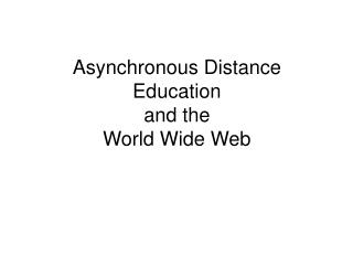 Asynchronous Distance Education and the World Wide Web