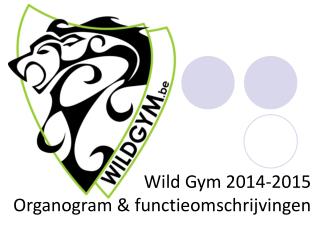 Wild Gym 2014-2015 Organogram &amp; functieomschrijvingen