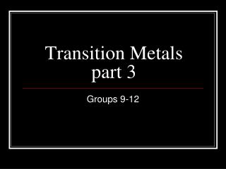 Transition Metals part 3