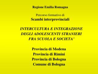 Regione Emilia Romagna Percorso formativo di Scambi interprovinciali