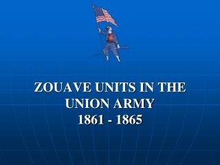 ZOUAVE UNITS IN THE UNION ARMY 1861 - 1865
