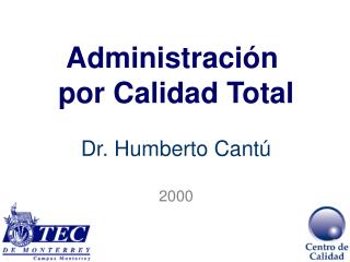 Administración por Calidad Total Dr. Humberto Cantú 2000