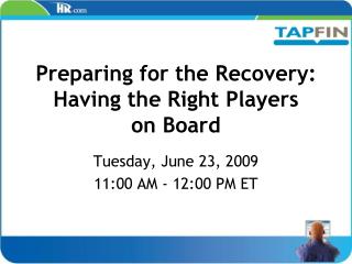 Preparing for the Recovery: Having the Right Players on Board