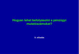 Hogyan lehet befolyásolni a pénzügyi mutatószámokat?