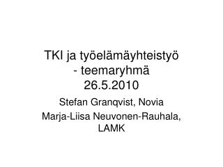 TKI ja työelämäyhteistyö - teemaryhmä 26.5.2010