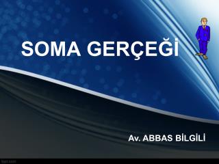 SOMA GERÇEĞİ