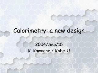 Calorimetry: a new design