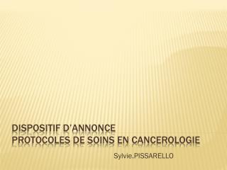 DISPOSITIF D’ANNONCE PROTOCOLES DE SOINS EN CANCEROLOGIE