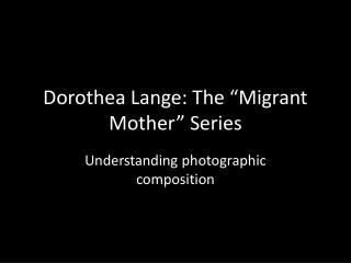 Dorothea Lange: The “Migrant Mother” Series