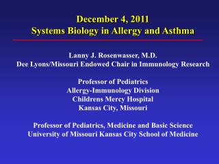 December 4, 2011 Systems Biology in Allergy and Asthma Lanny J. Rosenwasser, M.D.
