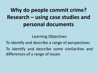 Why do people commit crime? Research – using case studies and personal documents