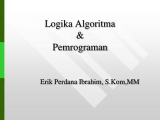 Logika Algoritma &amp; Pemrograman