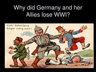 Why did Germany and her Allies lose WWI?