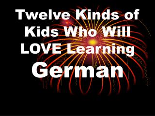 Twelve Kinds of Kids Who Will LOVE Learning German