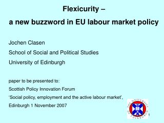 Flexicurity – a new buzzword in EU labour market policy Jochen Clasen