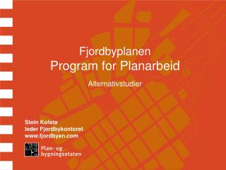 Fjordbyplanen Program for Planarbeid Alternativstudier