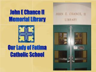 John E Chance II Memorial Library Our Lady of Fatima Catholic School