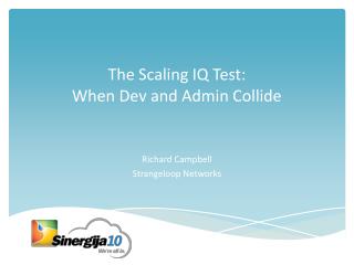 The Scaling IQ Test: When Dev and Admin Collide