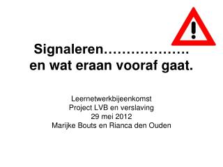 Signaleren………………. en wat eraan vooraf gaat.