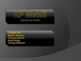 KP Metall (Kald presse metall)