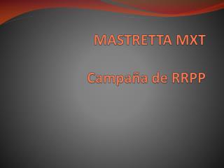 MASTRETTA MXT Campaña de RRPP
