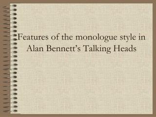 Features of the monologue style in Alan Bennett’s Talking Heads
