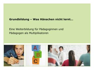 Grundbildung – Was Hänschen nicht lernt…