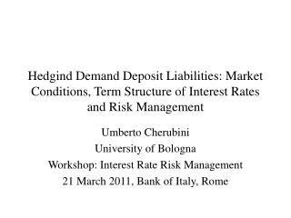 Umberto Cherubini University of Bologna Workshop: Interest Rate Risk Management