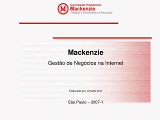 Mackenzie Gestão de Negócios na Internet Elaborado por: Arnaldo Ono São Paulo – 2007-1