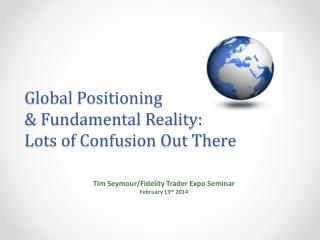 Global Positioning &amp; Fundamental Reality: Lots of Confusion Out There