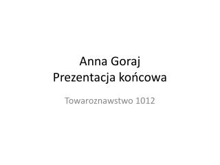 Anna Goraj Prezentacja końcowa
