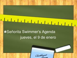 Señorita Swimmer’s Agenda jueves , el 9 de enero