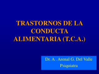 TRASTORNOS DE LA CONDUCTA ALIMENTARIA (T.C.A.)