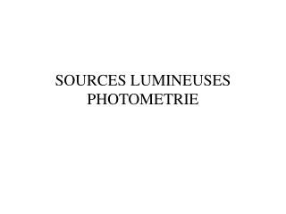 SOURCES LUMINEUSES PHOTOMETRIE