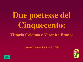Due poetesse del Cinquecento: Vittoria Colonna e Veronica Franco