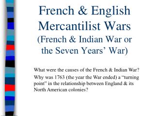 French &amp; English Mercantilist Wars (French &amp; Indian War or the Seven Years’ War)