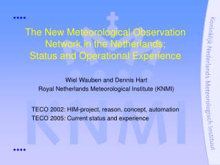 The New Meteorological Observation Network in the Netherlands; Status and Operational Experience