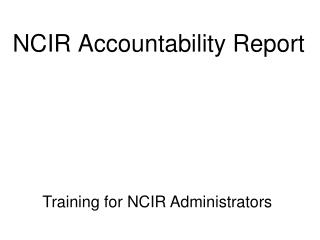 NCIR Accountability Report